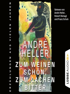 cover image of Zum Weinen schön, zum Lachen bitter--Erzählungen